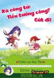 Xà Công Tử: Tiểu Tướng Công? Cút Đi!!! - Truyenff