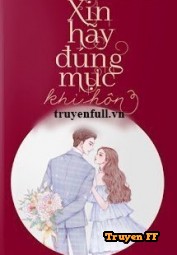 Xin Hãy Đúng Mực Khi Hôn - Truyenff