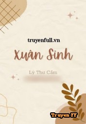 Xuân Sinh - Truyenff