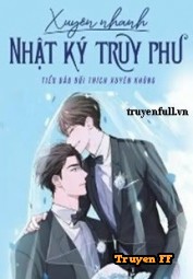 Xuyên Nhanh Nhật Ký Truy Phu - Truyenff