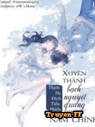 Xuyên Thành Bạch Nguyệt Quang Của Nam Chính - Truyenff