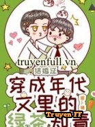 Xuyên Thành Trà Xanh Thanh Niên Trí Thức Trong Truyện Niên Đại - Truyenff