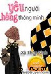 Yêu Người Không Thông Minh - Truyenff